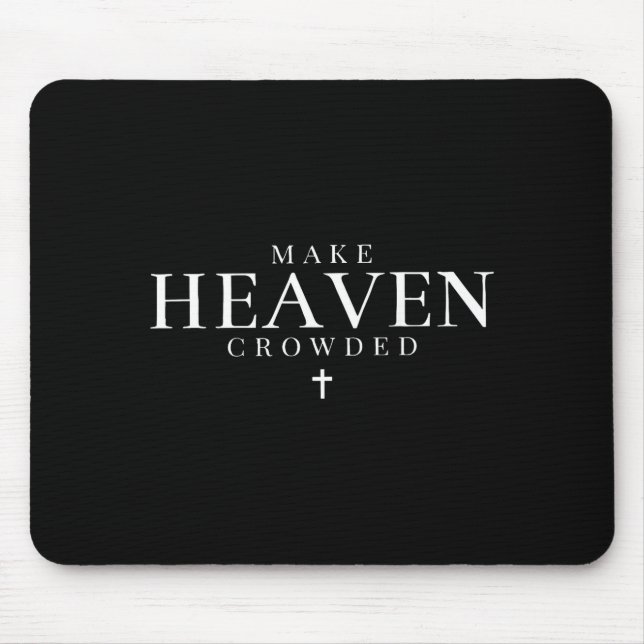 Make Heaven Crowded Christian Jesus Bible Verse Me Musmatta (Framsidan)