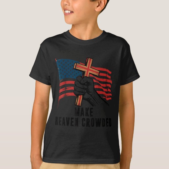 Make Heaven Crowded Christian Patriotic Cross Amer T Shirt (Framsida)