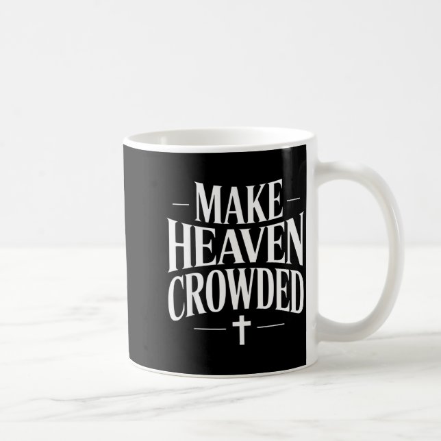 Make Heaven Crowded Christian Quote Design  Kaffemugg (Höger)