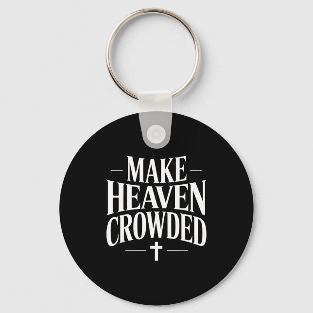 Make Heaven Crowded Christian Quote Design  Nyckelring (Framsida)