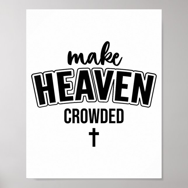 Make Heaven Crowded Christian Sign Jesus Cross God Poster (Framsidan)