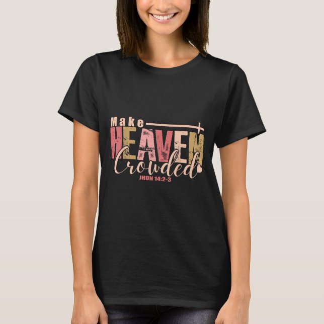 Make Heaven Crowded Cross - Minimalist Christian R T Shirt (Framsida)