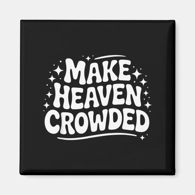 Make Heaven Crowded Evangelism Christian Bible Ver Magnet (Framsidan)