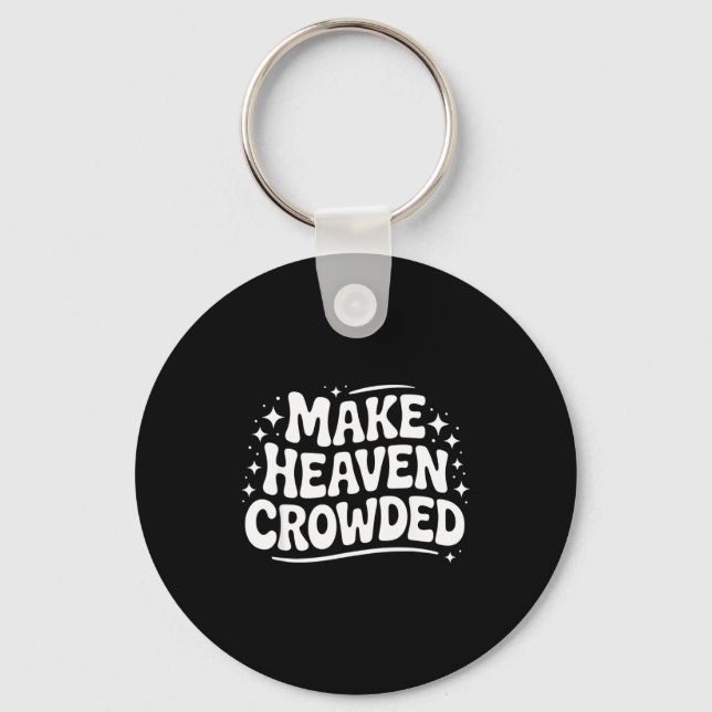 Make Heaven Crowded Evangelism Christian Bible Ver Nyckelring (Framsida)