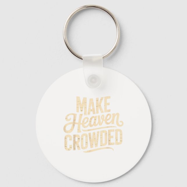 Make Heaven Crowded Evangelism Christian Bible Ver Nyckelring (Framsida)