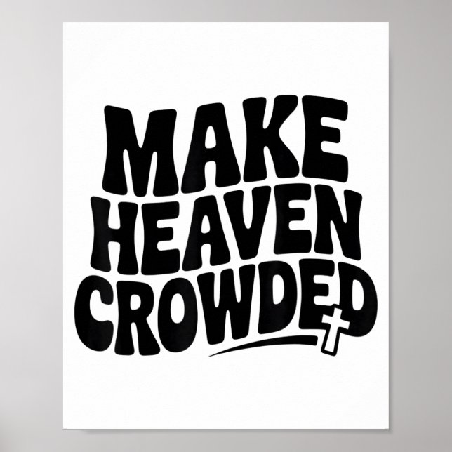 Make Heaven Crowded Men And Women Jesus Bible Chri Poster (Framsidan)