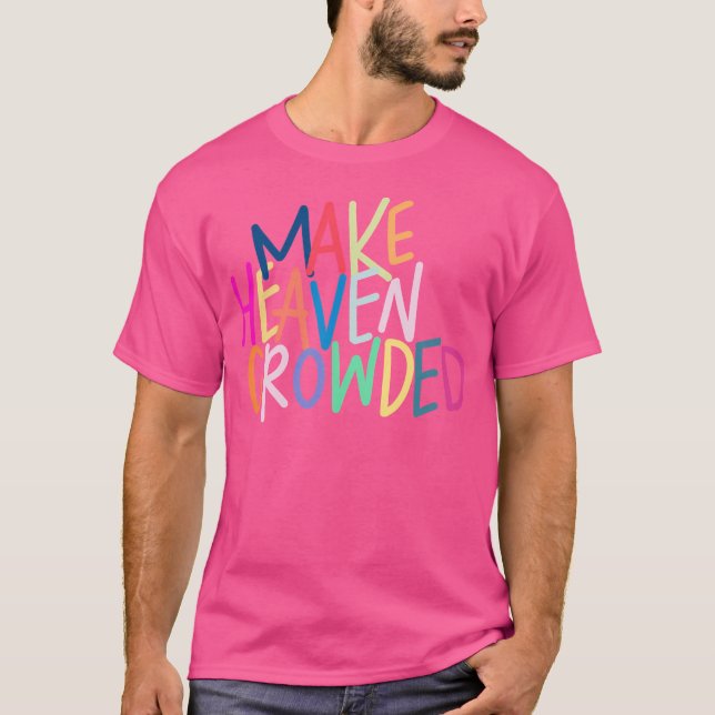 Make Heaven Crowded T Shirt (Framsida)