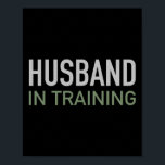 Make in Training Funny Groom Gift Förlovning St. Poster<br><div class="desc">Make i Förlovning om stig för stift i lårkväll</div>