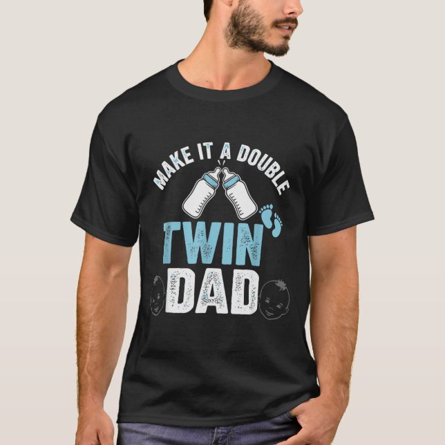 Make It A Double Twin Dad  T Shirt (Framsida)