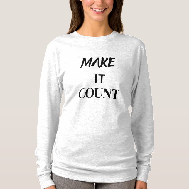 Make It Count Motivational Quote Shirt T (Framsida)