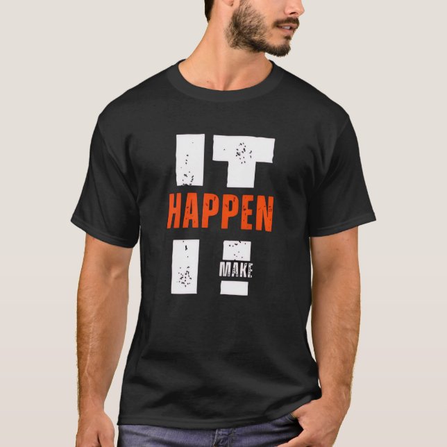 Make It Happen – Ambition & Drive Shirt T (Framsida)