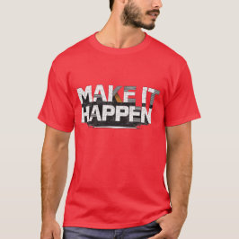 MAKE IT HAPPEN Bold Motivational Grunge Typography T Shirt