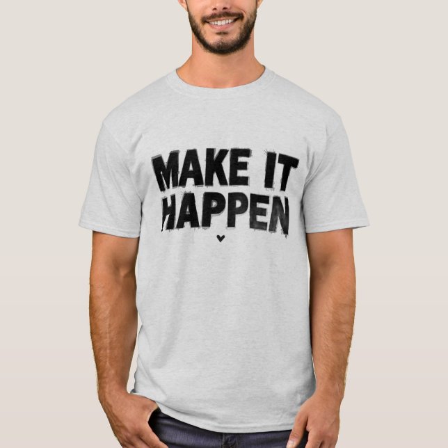 Make It Happen Motivational Men T-Shirt Bold  (Framsida)