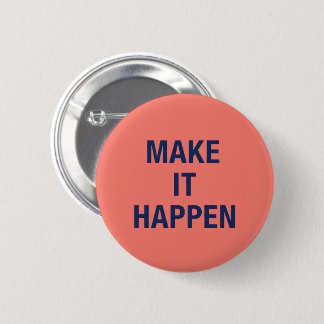 Make it happen motivational quote knapp (Framsida & baksida)