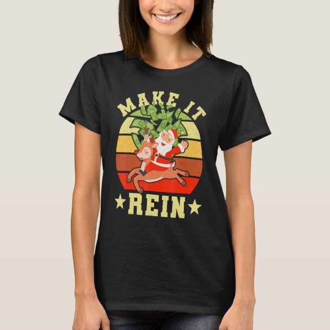 Make It Reindeer  Santa Reindeer Presents Xmas Vib T Shirt (Framsida)