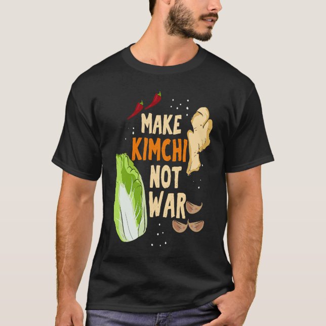 Make Kimchi Not War Fermented Vegetables Funny Kor T Shirt (Framsida)