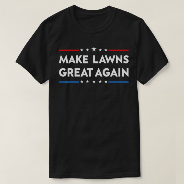 Make Lawns Great Again Funny Lawn Mower Dad Garden T Shirt (Design framsida)