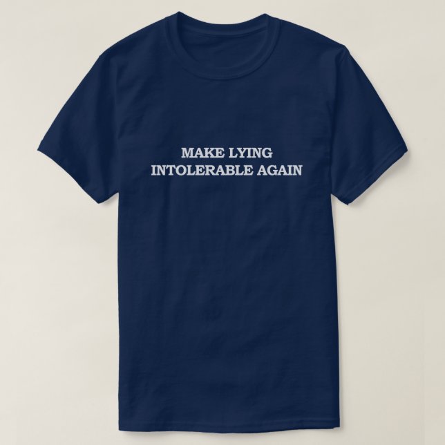 Make Lying Intolerable Again T Shirt (Design framsida)