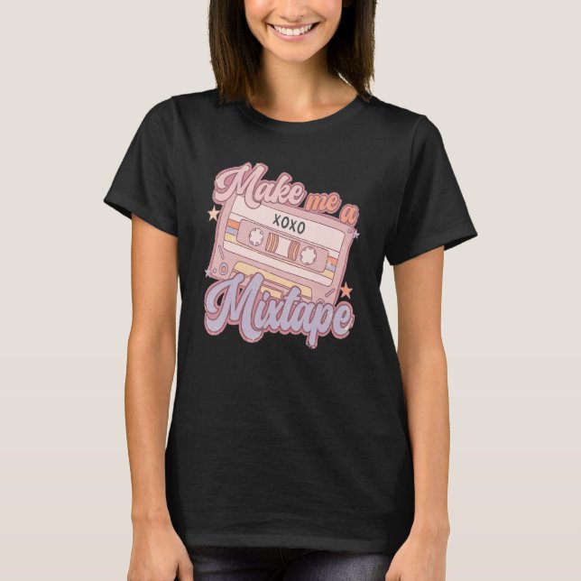 Make Me A Mixtape Retro Valentine's Day Vday Girl  T Shirt (Framsida)