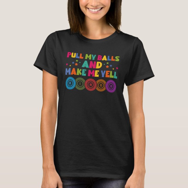 Make Me Yell Bingo Bingo Bingo T Shirt (Framsida)