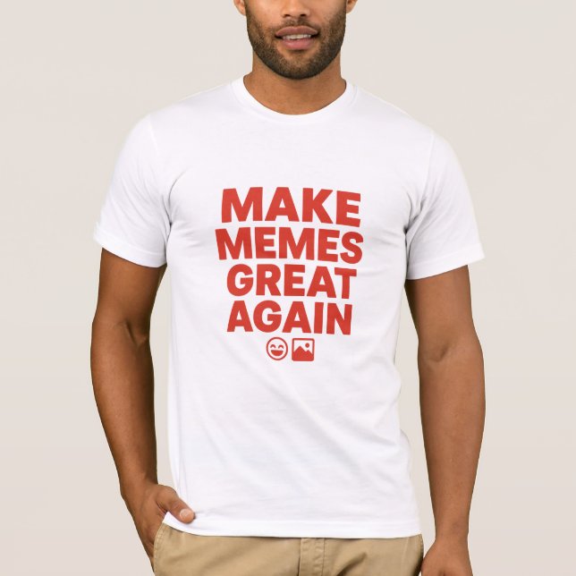 Make Memes Great Again – Bold Meme Design  T Shirt (Framsida)