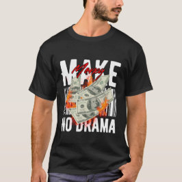 Make Money No Drama – Streetwear Hustle Design T Shirt