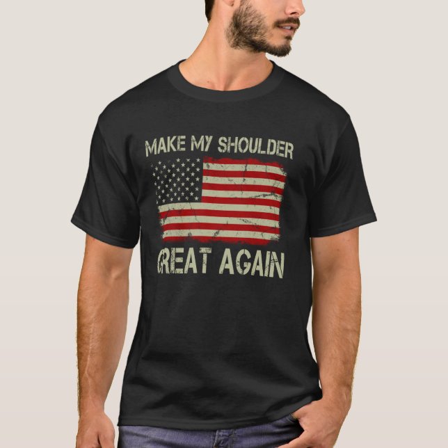 Make My Shoulder Great Again Funny Shoulder Surger T Shirt (Framsida)