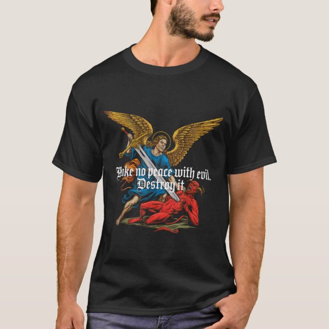 Make No Peace With Evil Archangel Michael Jesus Go T Shirt (Framsida)
