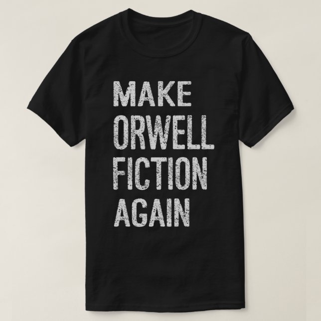 Make Orwell Fiction Again Classic T-Shirt.png T Shirt (Design framsida)