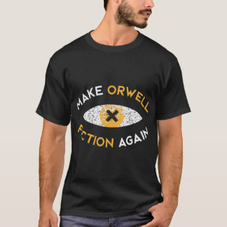 Make Orwell fiction again Philosophy gift T Shirt