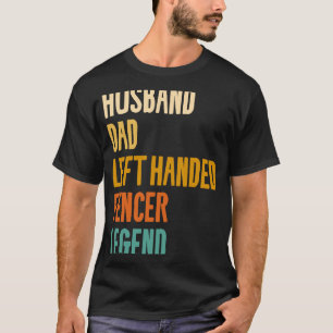 Make Pappa Lämnade Handed Fencer Legend Fencc Fenc T Shirt
