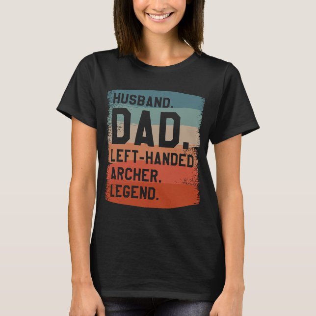 Make Pappa Lämnat Handed Archer Legend Archery Arc T Shirt (Framsida)