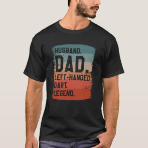 Make Pappa Lämnat Handed Legend Darter T Shirt