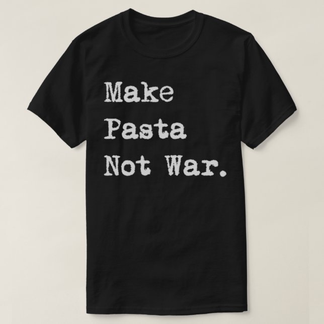 Make Pasta Not War Funny Italian Spaghetti  T Shirt (Design framsida)