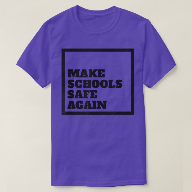 Make Schools Safe Again Support Gun Control Reform T Shirt (Design framsida)
