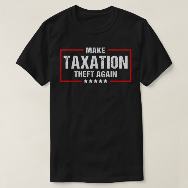 Make Taation Theft Again Funny Libertarian  T Shirt (Design framsida)