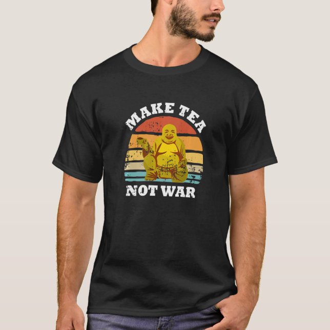 Make Tea Not War Peaceful Buddha Tea Drinker T Shirt (Framsida)