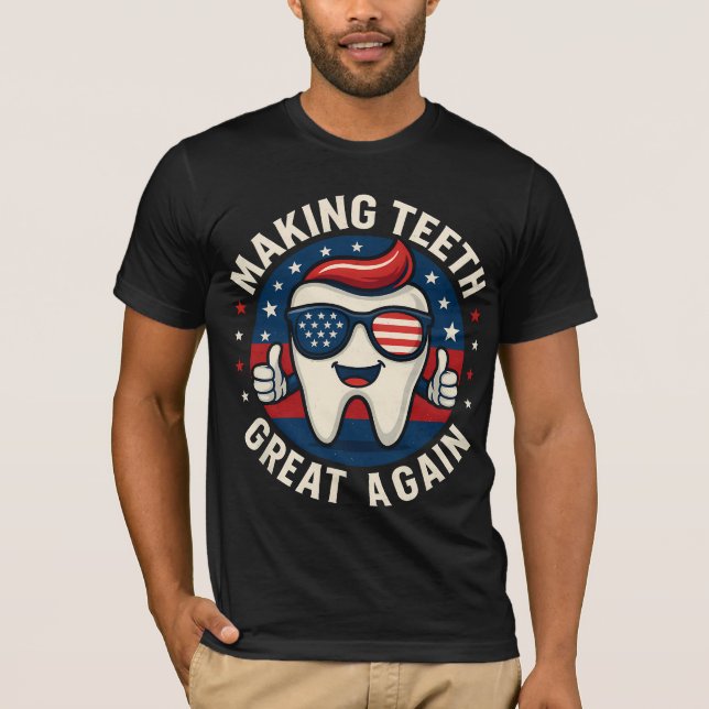 Make Teeth Great Again Trump Dentist Parody T Shirt (Framsida)
