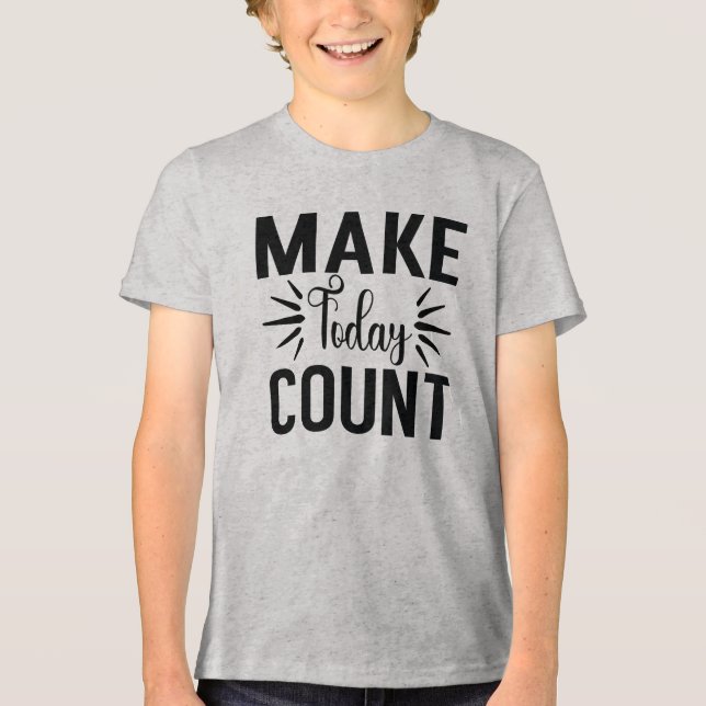 Make Today Count-68543 T Shirt (Framsida)