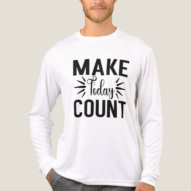 Make Today Count-68543 T Shirt (Framsida)