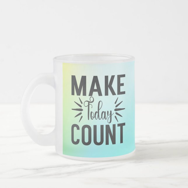Make Today Count-68543 T-Shirt Frostad Glasmugg (Vänster)