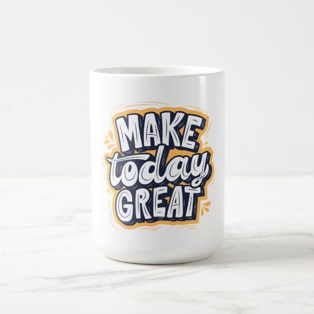 Make Today Great  Kaffemugg (Center)