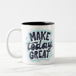 Make Today Great motivational quotes Två-Tonad Mugg
