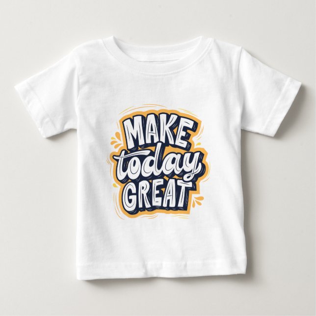 Make Today Great  T Shirt (Framsida)