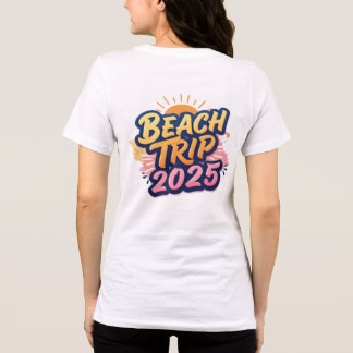 Make your 2025 beach trip unforgettable t shirt