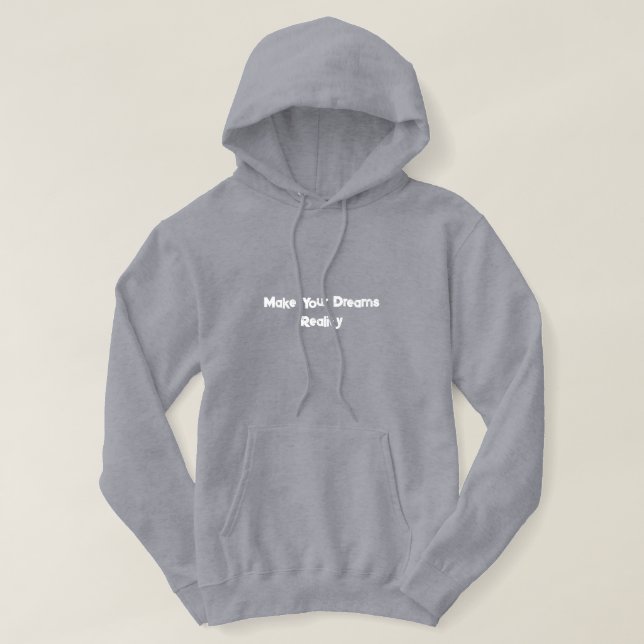 Make Your Dreams Reality Motivational Hoodie (Design framsida)