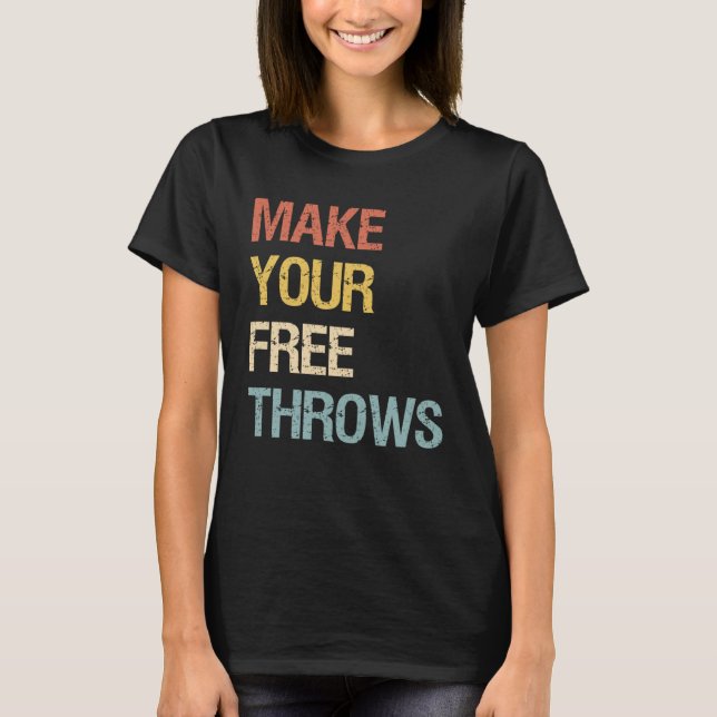Make Your Free Throws T Shirt (Framsida)