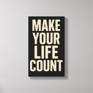 Make Your Life Count Canvastryck