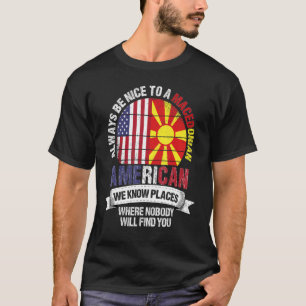 Makedonska amerikanska Vi känner Ställen där Maked T Shirt