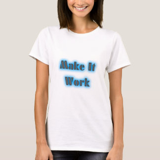 makeiworkBLUE3BIGGER Tee